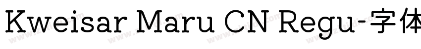 Kweisar Maru CN Regu字体转换